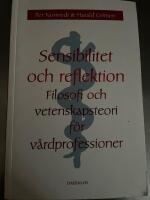 Sensibilitet och reflektion - filosofi och vetenskapsteori f&ouml;r v&aring;rdprofessioner