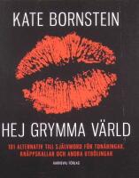 Hej grymma v&auml;rd 101 alternativ till sj&auml;lvmord f&ouml;r ton&aring;ringar, kn&auml;ppskallar och andra utb&ouml;lingar