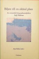 Biljett till en ok&auml;nd plats : en minnesbok kring psykoanalytikern Stefi Pedersen