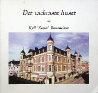 Det vackraste huset. Svenssonhuset i Arvika