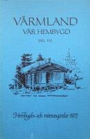 V&auml;rmland v&aring;r hembygd. Del VII. Hembygds- och minnesg&aring;rdar 1972.