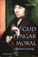 Gud, pengar och moral i aff&auml;rslivets gryning