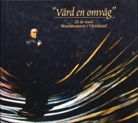 V&auml;rd en om v&auml;g. 25 &aring;r med Musikteatern i V&auml;rmland"