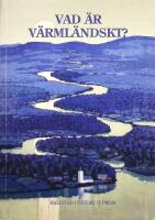 Vad &auml;r v&auml;rml&auml;ndskt? M&aring;ngvetenskapliga studier i den regionala identiteten.