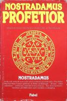 Nostradamus Profetior. Quatrainer i urval om v&auml;rldens &ouml;den 1555-2797