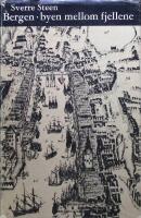 Bergen - byen mellom fjellene. En historisk utsyn