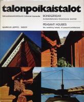 Talonpoikaistalot - Bondg&aring;rdar - Peasant Houses. Bondarkitekturens f&ouml;rsvinnande sk&ouml;nhet