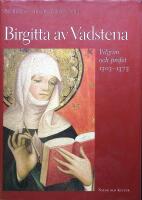 Birgitta av Vadstena. Pilgrim och profet 1303-1373