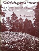 Skelleftebygdens historia. Del 3. Den f&ouml;rhistoriska utvecklingen under 7000 &aring;r