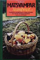 Matsvampar & Svampmat. En guide f&ouml;r svampplockaren i skogen och k&ouml;ket