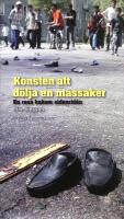 Konsten attt d&ouml;lja en massaker. En resa bakom sidenrid&aring;n