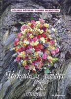 Torkade v&auml;xter - Plocka, odla, arrangera