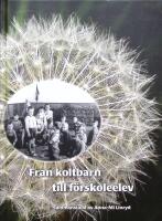 Fr&aring;n koltbarn till f&ouml;rskoleelev. Femtio &aring;rs tillbakablick p&aring; f&ouml;rskoll&auml;raryrket och p&aring; barnomsorgen i Karlstad