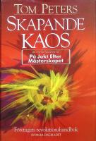 Skapande kaos. F&ouml;retagets revolutionshandbok
