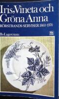 Iris, Vineta och GR&ouml;na Anna. R&ouml;rstrands-serviser 1860-1870