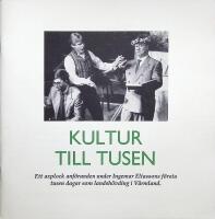 Kultur till tusen. Ett axplock anf&ouml;randen under Ingemar Eliassons f&ouml;rsta tusen dagar som landsh&ouml;vding i V&auml;rmland