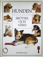 Hunden. Sk&ouml;tsel och v&aring;rd