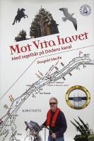 Mot Vita havet. Med segelb&aring;t p&aring; D&ouml;dens kanal