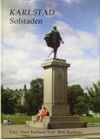 Karlstad Solstaden. Boken utgiven i samband med Karlstads 400-&aring;rsjubileum 1984