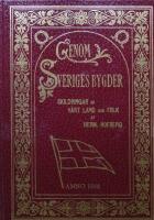 Genom Sveriges bygder. Skildringar af V&aring;rt Land och Folk