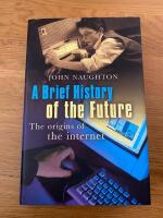 A brief history of the future - the origins of the internet