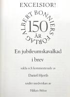 Excelsior - Albert Bonniers F&ouml;rlag. Jubileumsboken 150 &aring;r. En jubileumskavalkad i brev