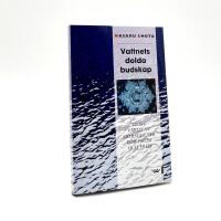 Vattnets dolda budskap - En ny v&auml;rld av m&ouml;jligheter f&ouml;r h&auml;lsa och fred. &Ouml;vers&auml;ttning av Alf Galfvensj&ouml;