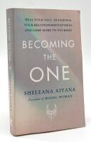 Becoming the one - Heal your past, transform your relationship patterns and come home to yourself