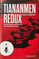 Tiananmen redux : den bortgl&ouml;mda massakern som f&ouml;r&auml;ndrade v&auml;rlden