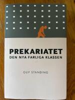Prekariatet : den nya farliga klassen