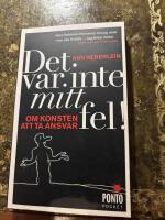 Det var inte mitt fel : om konsten att ta ansvar