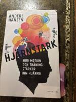 Hj&auml;rnstark : hur motion och tr&auml;ning st&auml;rker din hj&auml;rna
