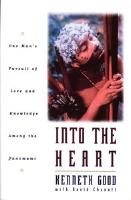 Into the heart : one man's pursuit of love and knowledge among the Yanomama