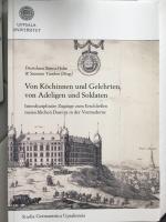 Von K&ouml;chinnen und Gelerten, von Adeligen und Soldaten - Interdisziplin&auml;re Zug&auml;nge zum Erschliessen menschlichen Daseins in der Vormoderne