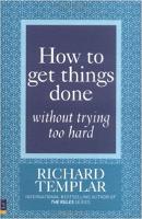How to Get Things Done Without Trying Too Hard