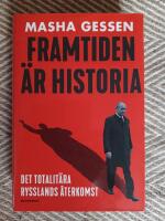 Framtiden &auml;r historia : det totalit&auml;ra Rysslands &aring;terkomst