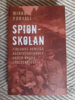 Spionskolan : Finlands hemliga agentverksamhet under andra v&auml;rldskriget