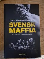 Svensk maffia: en kartl&auml;ggning av de kriminella g&auml;ngen