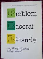 Problembaserat l&auml;rande-n&aring;got f&ouml;r grundskolan och gymnasiet?