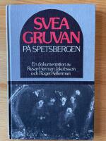 Sveagruvan p&aring; Spetsbergen : en dokumentation