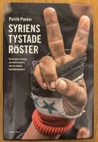 Syriens tystade r&ouml;ster : om krigets vardag, stormaktspelet och en svensk bist&aring;ndsskandal