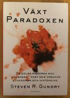 V&auml;xtparadoxen : de dolda riskerna med "h&auml;lsosam" kost som orsakar sjukdomar
