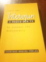 Intervjun i radio och tv : en handbok f&ouml;r mediearbete