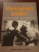 Verklighetsbilder? : om fotografer och fotografier i museernas samtidsdokumentation