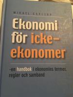 Ekonomi f&ouml;r icke-ekonomer - en handbok i ekonomins termer, regler och samband