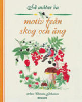 S&aring; m&aring;lar du motiv fr&aring;n skog och &auml;ng