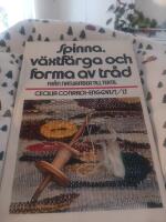 Spinna, v&auml;xtf&auml;rga och forma av tr&aring;d : fr&aring;n naturfiber till textil