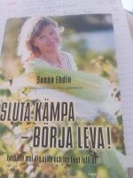 Sluta k&auml;mpa - b&ouml;rja leva! : var sann mot dig sj&auml;lv och lev livet fullt ut