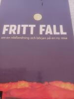Fritt fall : om en n&ouml;dlandning och b&ouml;rjan p&aring; en ny resa
