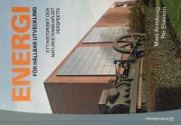 Energi f&ouml;r h&aring;llbar utveckling : ett historiskt och naturvetenskapligt perspektiv